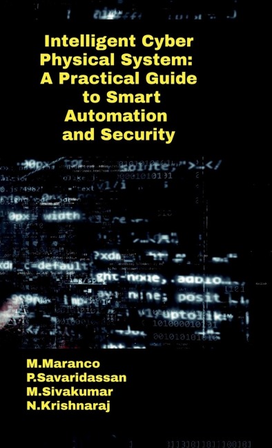 Intelligent Cyber Physical System: A Practical Guide to Smart Automation and Security