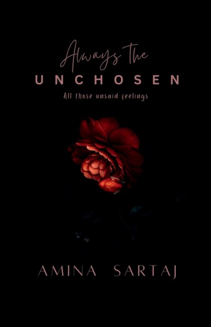Always The Unchosen: All those unsaid feelings