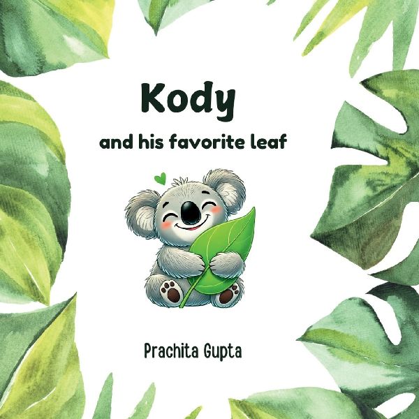 Kody and His Favorite Leaf: A Heartwarming Tale of Friendship, Feelings, and and Finding Joy - Perfect for Toddlers (Ages 2-5)
