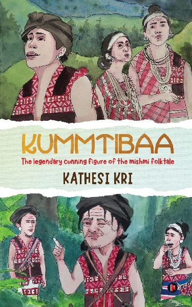 Kummtibaa: The Legendary Cunning Figure of the Mishmi Folktale