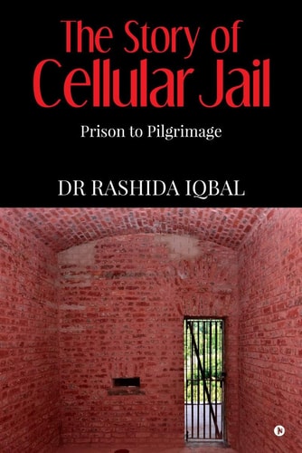 The Story of Cellular Jail Prison to Pilgrimage