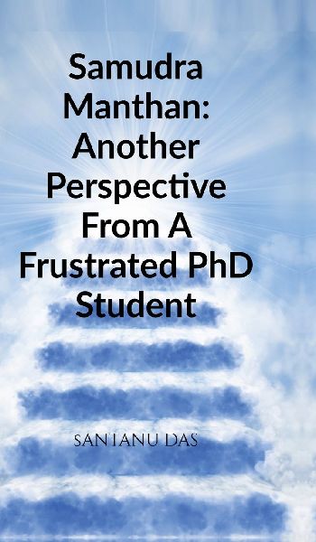 Samudra Manthan: Another perspective from a frustrated PhD student