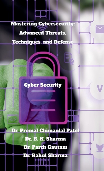 Mastering Cybersecurity: Advanced Threats, Techniques, and Defense: Cyber Security