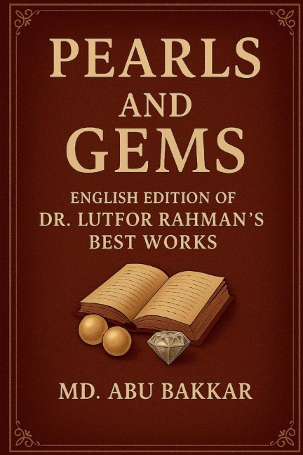 Pearls and Gems: English Edition of Dr. Lutfor Rahmans Best Works