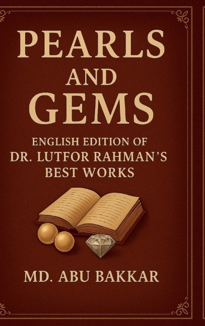 Pearls and Gems: English Edition of Dr. Lutfor Rahman's Best Works