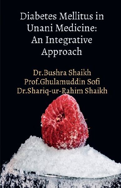 Diabetes Mellitus in Unani Medicine: An Integrative Approach: Unani Insights into Diabetes Management
