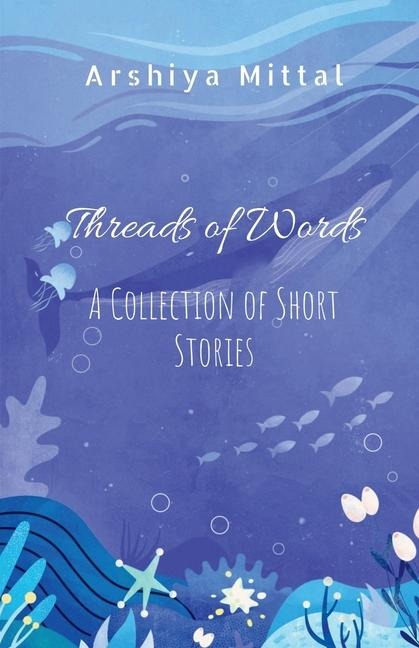 Threads of Words: A Collection of Short Stories