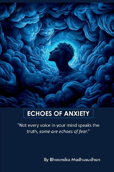 Echoes of Anxiety: "Not every voice in your mind speaks the truth, some are echoes of fear"