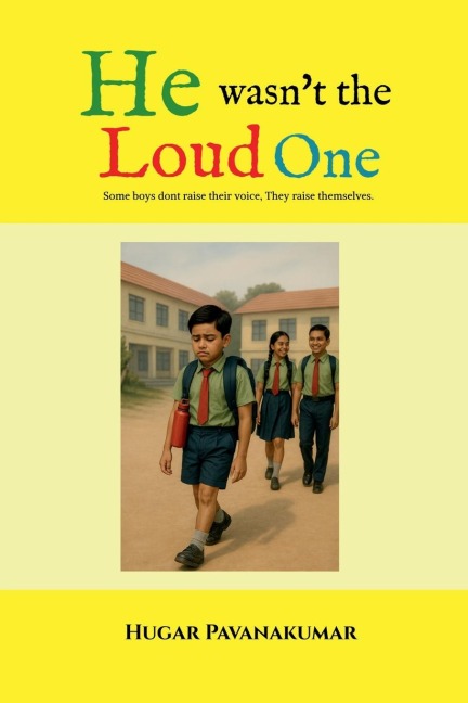 He Wasnt the Loud One: Some boys dont raise their voice, They raise themselves.