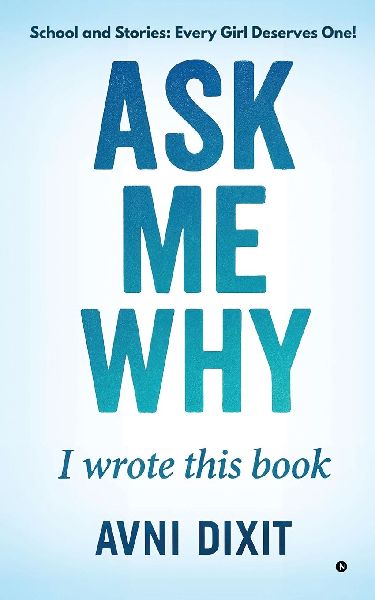 Ask Me Why I Wrote This Book: School and Stories: Every Girl Deserves One!