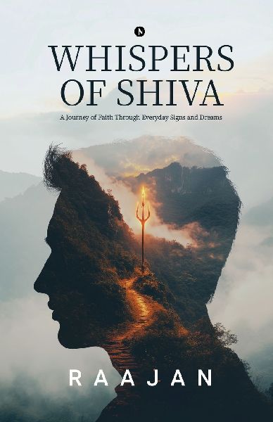 Whispers of Shiva: A Journey of faith Through Everyday Signs and Dreams