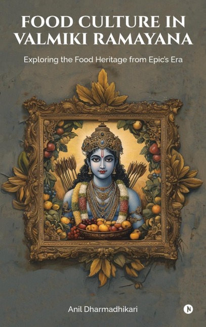 Food Culture in Valmiki Ramayana: Exploring the Food Heritage from Epics Era