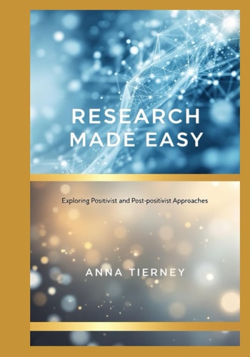 Research Made Easy Exploring Positivist and Post-Positivist Approaches