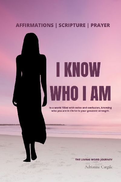 I Know Who I Am: Walk Boldly In Your God Given Purpose