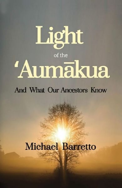 Light of the ¿Aum¿kua: And What our Ancestors Know