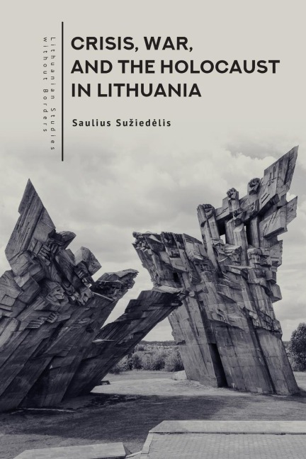 Crisis, War, and the Holocaust in Lithuania