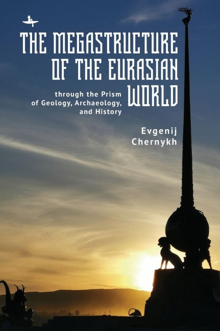 The Megastructure of the Eurasian World through the Prism of Geology, Archaeology, and History