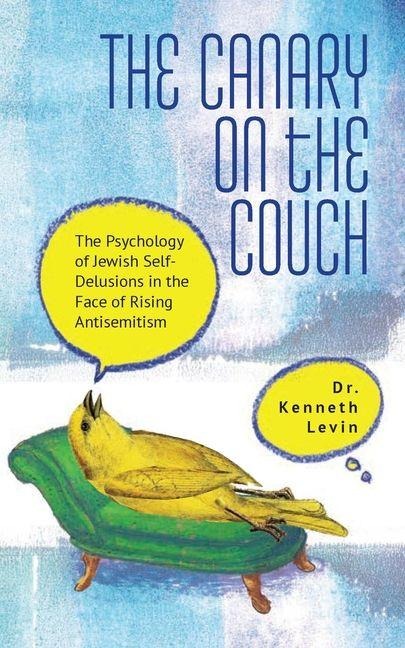 The Canary on the Couch: The Psychology of Jewish Self-Delusions in the Face of Rising Antisemitism