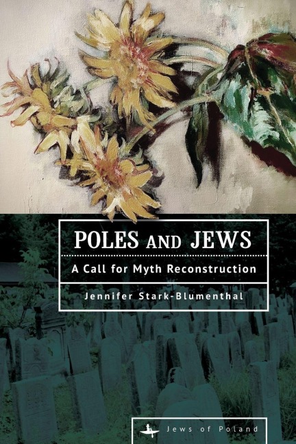 Poles and Jews: A Call for Myth Reconstruction