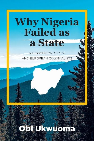 Why Nigeria Failed as a State: A Lesson for Africa and European Colonialists