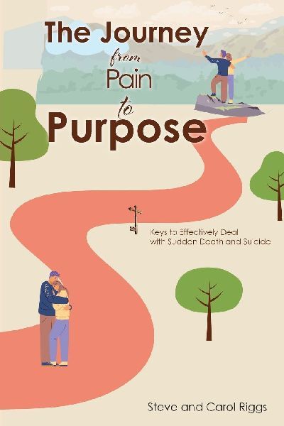 The Journey from Pain to Purpose: Keys to Effectively Deal with Sudden Death and Suicide