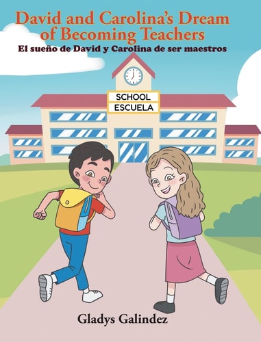 El sueño de David y Carolina de ser maestros: David and Carolina's Dream of Becoming Teachers (Multilingual Edition)
