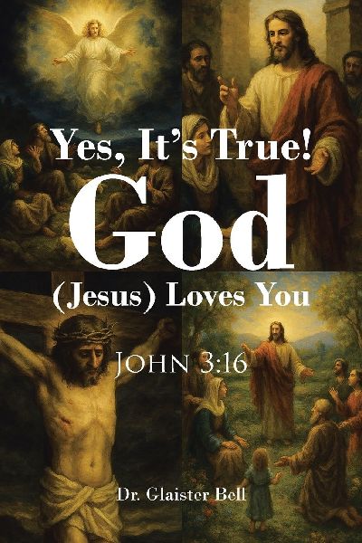 Yes, Its True! God (Jesus) Loves You: JOHN 3:16