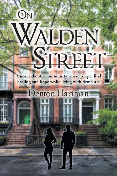 ON WALDEN STREET: A novel about a community where people find healing and hope while living with dementia