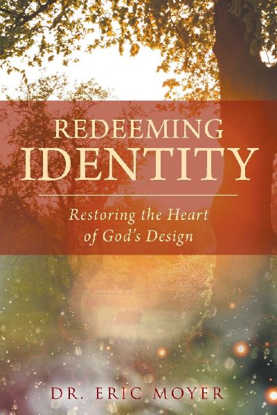 Redeeming Identity: Restoring the Heart of Gods Design