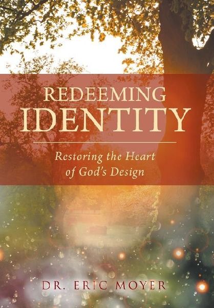 Redeeming Identity: Restoring the Heart of Gods Design