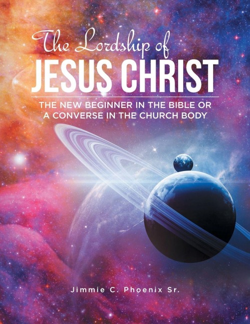 The Lordship of Jesus Christ: The New Beginner in the Bible or a Converse in the Church Body