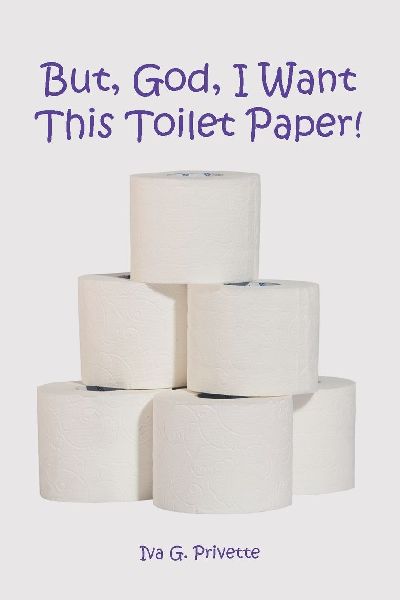 But, God, I Want This Toilet Paper!