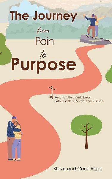 The Journey from Pain to Purpose: Keys to Effectively Deal with Sudden Death and Suicide