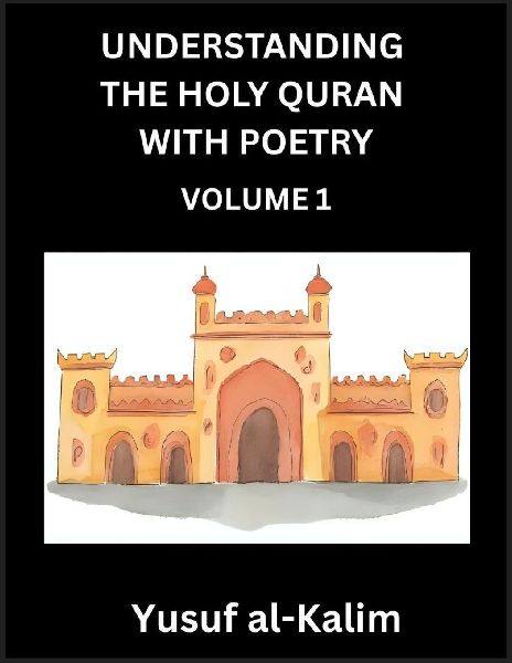 Understanding the Holy Quran with Poetry (Part 1)- Poetic Journeys Through the Quran, Rhythms of Revelation, Exploration of Divine Truth, Islamic Culture, Spiritualism and Life Philosophy
