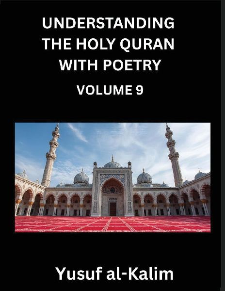 Understanding the Holy Quran with Poetry (Part 9)- Eternal Echoes: Quranic Wisdom, Cultural Tapestry, and the Path to Spiritual Enlightenment: Quranic Wisdom, Cultural Tapestry, and the Path to Spiritual Enlightenment