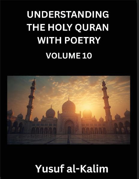 Understanding the Holy Quran with Poetry (Part 10)- Whispers from the Infinite, Lines from the Quran, Cultural Insights, and the Journey to Spiritual Awakening.