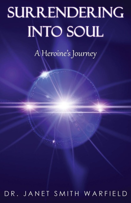 SURRENDERING INTO SOUL: A Heroines Journey