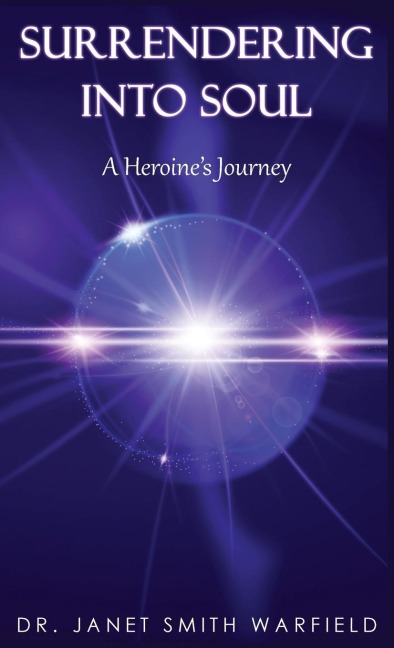 SURRENDERING INTO SOUL: A Heroines Journey
