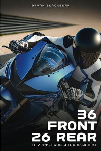 36 Front 26 Rear Lessons from a Track Addict