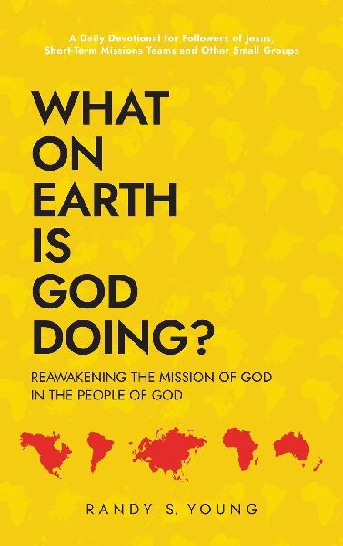 What On Earth Is God Doing?: Reawakening the Mission of God in the People of God