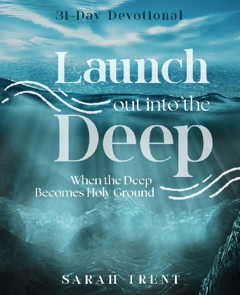Launch Out Into the Deep: When the Deep Becomes Holy Ground