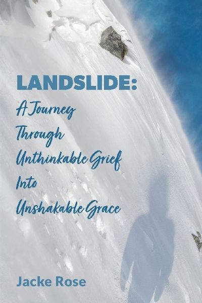 Landslide: A Journey Through Unthinkable Grief into Unshakable Grace