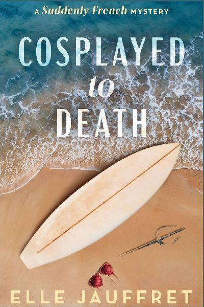 Cosplayed to Death: A Suddenly French Mystery