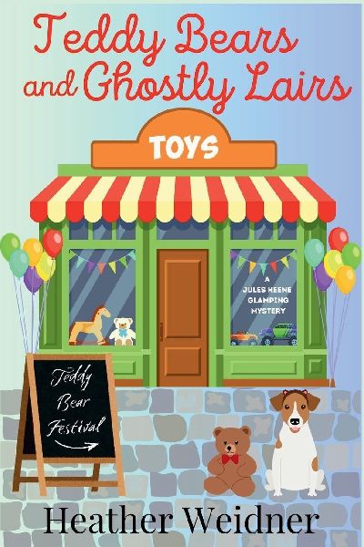 Teddy Bears and Ghostly Lairs: A Jules Keene Glamping Mystery