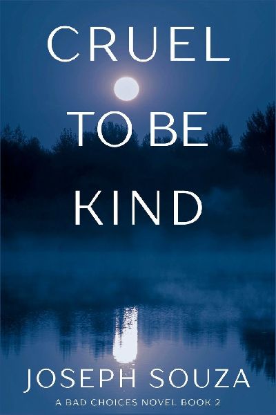Cruel to Be Kind: A Bad Choices Novel