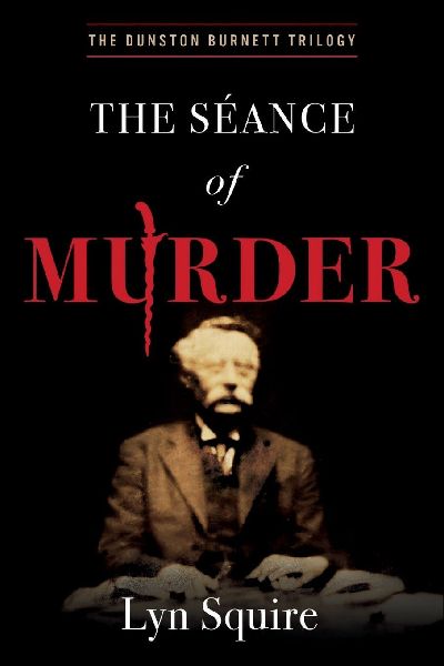 The Seance of Murder: The Dunston Burnett Trilogy