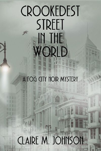 Crookedest Street in the World: A Fog City Noir Mystery