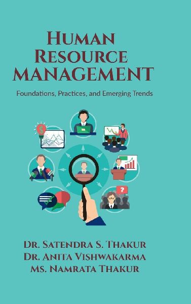 Human Resource Management: Foundations, Practices, and Emerging Trends