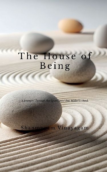 The House of Being: A Journey Through the Questions That Make Us Real