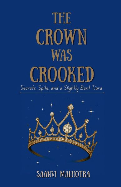 The Crown was Crooked: Secrets, Spite and a Slightly Bent Tiara